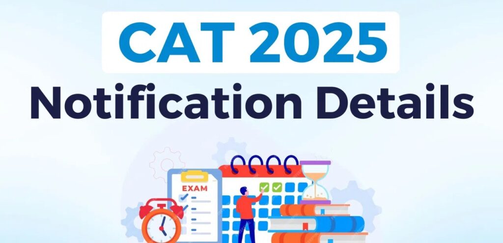 CAT 2025 रजिस्ट्रेशन का नोटिफिकेशन जारी: 1 अगस्त से करें आवेदन, 170 शहरों में होगी परीक्षा