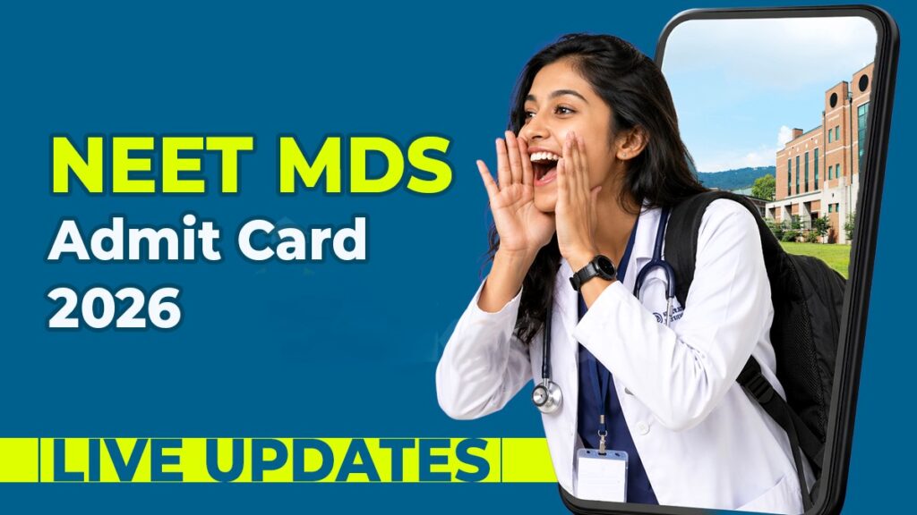 NEET MDS Admit Card 2026 Released Today: Check How to Download Easily