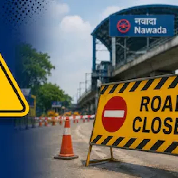 दिल्ली में नवादा मेट्रो स्टेशन के पास सड़क 45 दिन बंद, ट्रैफिक पुलिस ने जारी की एडवाइजरी